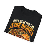 Funny Thanksgiving Shirt, Only Here For The Side Dishes T-Shirt, Turkey Day Shirt, Funny Foodie Gift, Thanksgiving Dinner Apparel