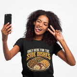 Funny Thanksgiving Shirt, Only Here For The Side Dishes T-Shirt, Turkey Day Shirt, Funny Foodie Gift, Thanksgiving Dinner Apparel