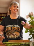 Funny Thanksgiving Shirt, Only Here For The Side Dishes T-Shirt, Turkey Day Shirt, Funny Foodie Gift, Thanksgiving Dinner Apparel